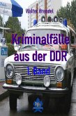 Kriminalfälle aus der DDR - 1. Band (eBook, ePUB)