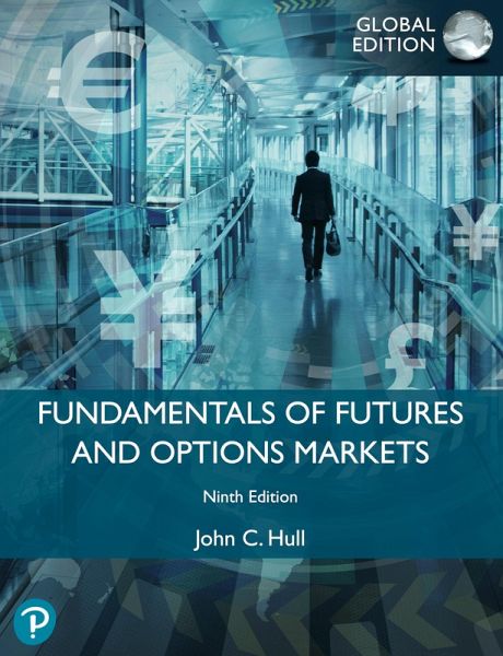 Fundamentals of Futures and Options Markets, Global Edition (eBook, PDF) Fundamentals of Futures and Options Markets, Global Edition (eBook, PDF)