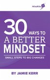 30 Ways To A Better Mindset (eBook, ePUB)