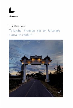 Tailandia: historias que un tailandés nunca te contará (eBook, ePUB) - Zubiria, Eli