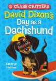 David Dixon's Day as a Dachshund (Class Critters #2) (eBook, ePUB)