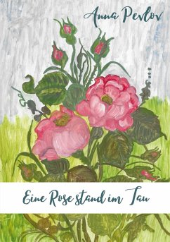 Eine Rose stand im Tau (eBook, ePUB) - Pevlov, Anna