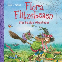 Flora Flitzebesen – Vier hexige Abenteuer (MP3-Download) - Livanios, Eleni