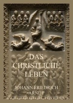 Das christliche Leben - Arndt, Johann Friedrich