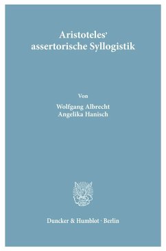 Aristoteles' assertorische Syllogistik. Wolfgang Albrecht ; Angelika Hanisch