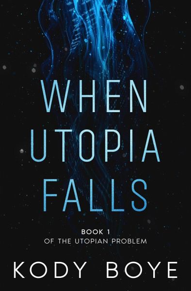 When Utopia Falls (The Utopian Problem, #1) (eBook, ePUB) When Utopia Falls (The Utopian Problem, #1) (eBook, ePUB)