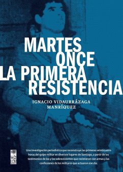 Martes once la primera resistencia (eBook, ePUB) - Vidaurrázaga Manríquez, Ignacio