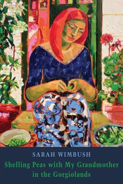 Shelling Peas with My Grandmother in the Gorgiolands (eBook, ePUB) - Wimbush, Sarah