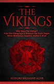 The Vikings: Who Were The Vikings? Enter The Viking Age & Discover The Facts, Sagas, Norse Mythology, Legends, Battles & More (eBook, ePUB)