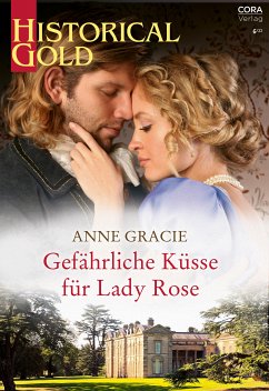 Gefährliche Küsse für Lady Rose (eBook, ePUB) - Gracie, Anne