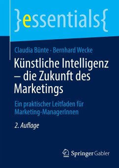 Künstliche Intelligenz ¿ die Zukunft des Marketings - Bünte, Claudia;Wecke, Bernhard
