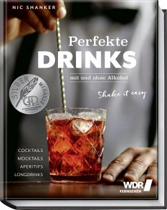 Perfekte Drinks mit und ohne Alkohol - Shake it easy (Neuauflage) - Shanker, Nic