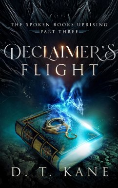 Declaimer's Flight (The Spoken Books Uprising, #3) (eBook, ePUB) - Kane, D. T.