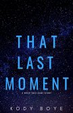 That Last Moment: A When They Came Story (eBook, ePUB) That Last Moment: A When They Came Story (eBook, ePUB)