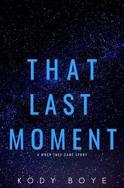 That Last Moment: A When They Came Story (eBook, ePUB) - Boye, Kody