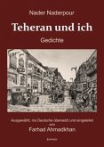 Nader Naderpour: Teheran und ich. Gedichte