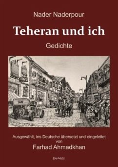 Nader Naderpour: Teheran und ich. Gedichte - Naderpour, Nader