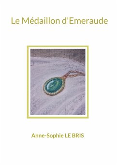 Le Médaillon d'Emeraude - Le Bris, Anne-Sophie