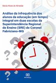 Análise da infrequência dos alunos da educação (em tempo) integral em duas escolas da Superintendência Regional de Ensino (SRE) de Coronel Fabriciano-MG (eBook, ePUB)