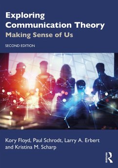 Exploring Communication Theory (eBook, PDF) - Floyd, Kory; Schrodt, Paul; Erbert, Larry A.; Scharp, Kristina M.