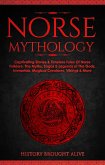 Norse Mythology: Captivating Stories & Timeless Tales Of Norse Folklore. The Myths, Sagas & Legends of The Gods, Immortals, Magical Creatures, Vikings & More (eBook, ePUB)