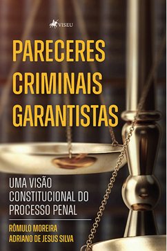 Pareceres Criminais Garantistas (eBook, ePUB) - Moreira, Rômulo de Andrade; Silva, Adriano de Jesus