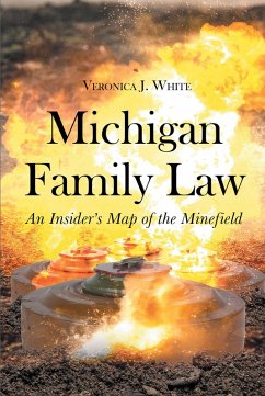 Michigan Family Law: An Insider's Map of the Minefield (eBook, ePUB) Michigan Family Law: An Insider's Map of the Minefield (eBook, ePUB)