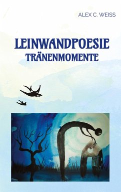 Leinwandpoesie - Weiss, Alex C.