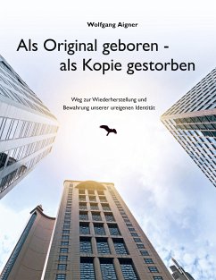 Als Original geboren - als Kopie gestorben - Aigner, Wolfgang