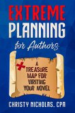 Extreme Planning for Authors: A Treasure Map for Writing Your Novel (eBook, ePUB) Extreme Planning for Authors: A Treasure Map for Writing Your Novel (eBook, ePUB)