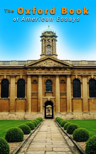 The Oxford Book of American Essays (eBook, ePUB) The Oxford Book of American Essays (eBook, ePUB)