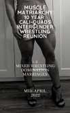 Muscle Matriarchy Reunion: 10 Year Cali-Quads-Intergender-Wrestling Reunion + 2 Mixed Wrestling Domination Marriages (eBook, ePUB)