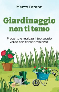 Giardinaggio non ti temo (eBook, ePUB) - Fanton, Marco