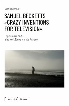 Samuel Becketts »Crazy Inventions for Television« (eBook, PDF) - Schmidt, Nicola