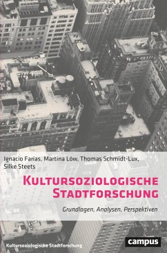 Kultursoziologische Stadtforschung (eBook, PDF) - Farías, Ignacio; Löw, Martina; Schmidt-Lux, Thomas; Steets, Silke