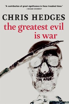 The Greatest Evil is War (eBook, ePUB) - Hedges, Chris