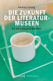Die Zukunft der Literaturmuseen (eBook, PDF)