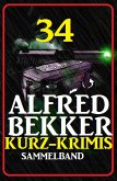 Sammelband 34 Alfred Bekker Kurz-Krimis (eBook, ePUB)