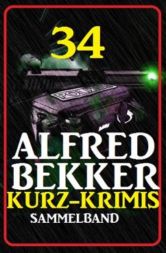 Sammelband 34 Alfred Bekker Kurz-Krimis (eBook, ePUB) - Bekker, Alfred