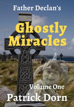 Father Declan's Ghostly Miracles (A Father Declan Supernatural Mystery, #1) (eBook, ePUB) - Dorn, Patrick