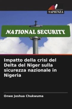 Impatto della crisi del Delta del Niger sulla sicurezza nazionale in Nigeria - Joshua Chukwuma, Onwe