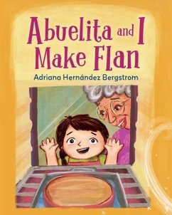 Abuelita and I Make Flan - Bergstrom, Adriana Hernandez