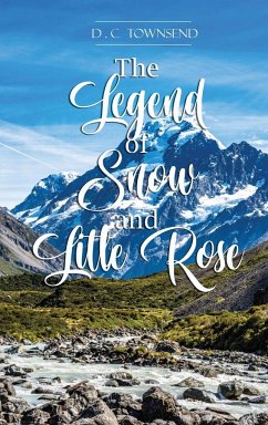 The Legend of Snow and Little Rose - Townsend, D. C