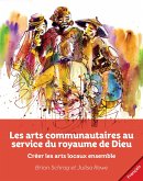 Les arts communautaires au service du royaume de Dieu (eBook, ePUB)