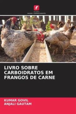 LIVRO SOBRE CARBOIDRATOS EM FRANGOS DE CARNE - GOVIL, KUMAR;GAUTAM, ANJALI