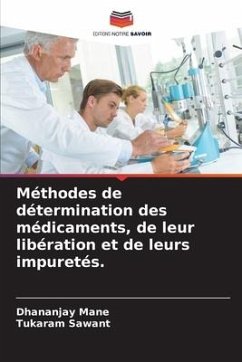 Méthodes de détermination des médicaments, de leur libération et de leurs impuretés. - Mane, Dhananjay;Sawant, Tukaram