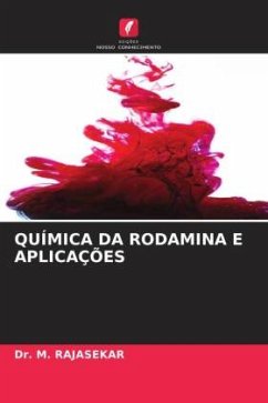 QUÍMICA DA RODAMINA E APLICAÇÕES - RAJASEKAR, Dr. M.
