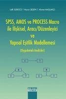 SPSS, AMOS ve PROCESS Macro ile Iliskisel, Araci-Düzenleyici ve Yapisal Esitlik Modellemesi Uygulamali Analizler - Sesen, Harun