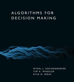 Algorithms for Decision Making - Kochenderfer, Mykel J.; Wheeler, Tim A.