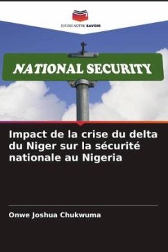 Impact de la crise du delta du Niger sur la sécurité nationale au Nigeria - Joshua Chukwuma, Onwe